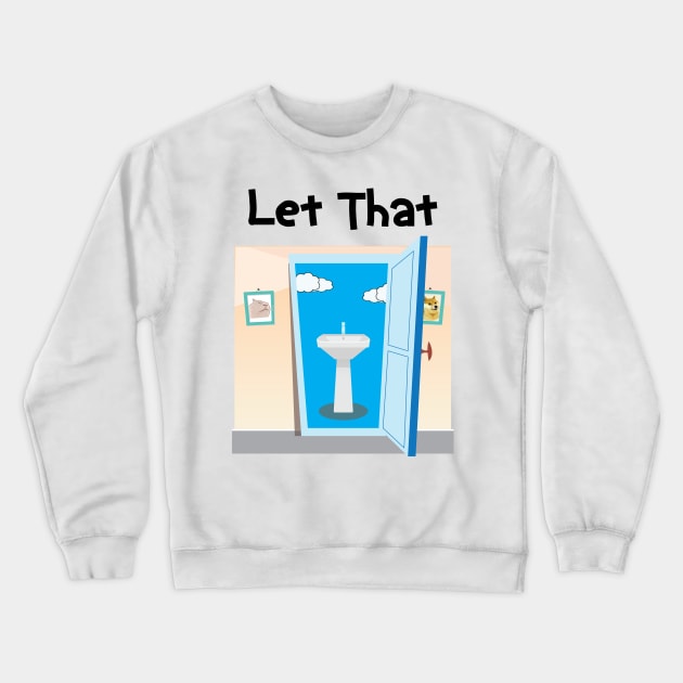 Lets let that sink in funny plumber dad joke Crewneck Sweatshirt by alltheprints